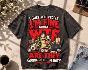Funny Frog PNG, Sarcastic Mental Health Humor, Relatable Quote (Digital Download)