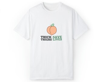 Thick Thighs Save Lives Peach Unisex Garment-Dyed T-shirt