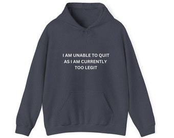 Too Legit to Quit Funny Unisex Heavy Blend™ Hooded Sweatshirt