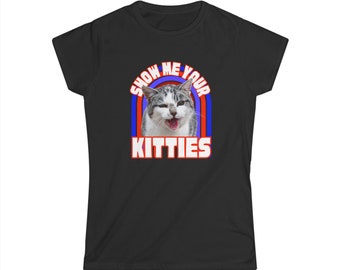 Show Me Your Kitties Bright Women's Softstyle T-Shirt