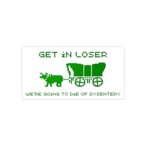 車やノートパソコン用のレトロな「Get In Loser Oregon Trail」バンパーステッカー