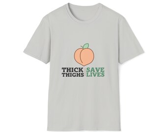 Thick Thighs Save Lives Funny Unisex Softstyle T-Shirt