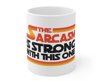 Sarcasm is strong with this one in orange jedi Ceramic Mug 11oz