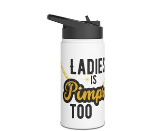 Ladies is Pimps too Stainless Steel Water Bottle, Standard Lid