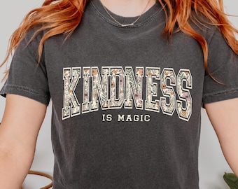 Comfort Colors® Kindness is Magic Shirt, Floral Kindness Shirt, Be Kind Shirt, Positive Vibes Shirt, Positive Quote Shirt, Kindness Shirt