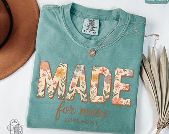 Comfort Colors® Made For More Shirt, Bible Verse Shirt, Floral Christian Shirt, Motivational Shirt, Religious Shirt, Inspirational Shirt