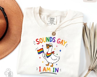 Sounds Gay I Am In Shirt, Funny LGBT Shirt, Proud Goose Shirt, Pride Month Shirt, Funny Gay Shirt, LGBTQ Shirt, Equality Tee Comfort Colors®