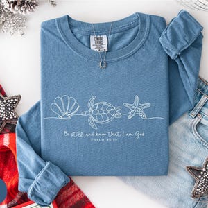 Comfort Colors® Be Still and Know That I Am God Long Sleeve Shirt, Bible Verse Shirt, Religious Shirt, Christian Long Sleeve Shirt
