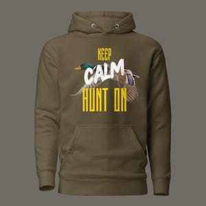 Duck Hunting Season Hoodie - Keep Calm Hunt On Gift. Keep Calm Hunt On Hoodie - Duck Hunting Season Apparel. Hunting Season Apparel.
