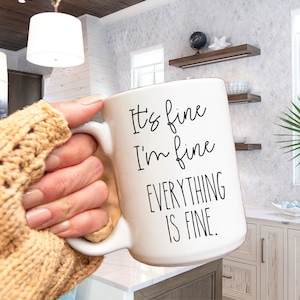 It&#39;s fine I&#39;m fine everything is fine, sarcastic mug, funny mugs, gift for her, Funny Coffee Mug, Gift for Introverts, minimalist gift