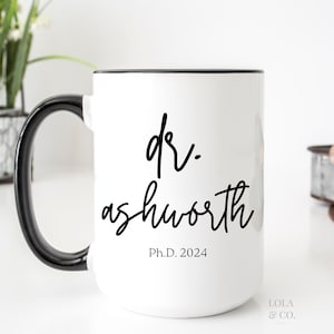 Doctor Gift, PhD Graduation Gift, Doctorate Degree Graduate Mug,Dr. Mug Graduation gift, PhD Grad Gift, Personalized Graduation Gift,PhD Mug