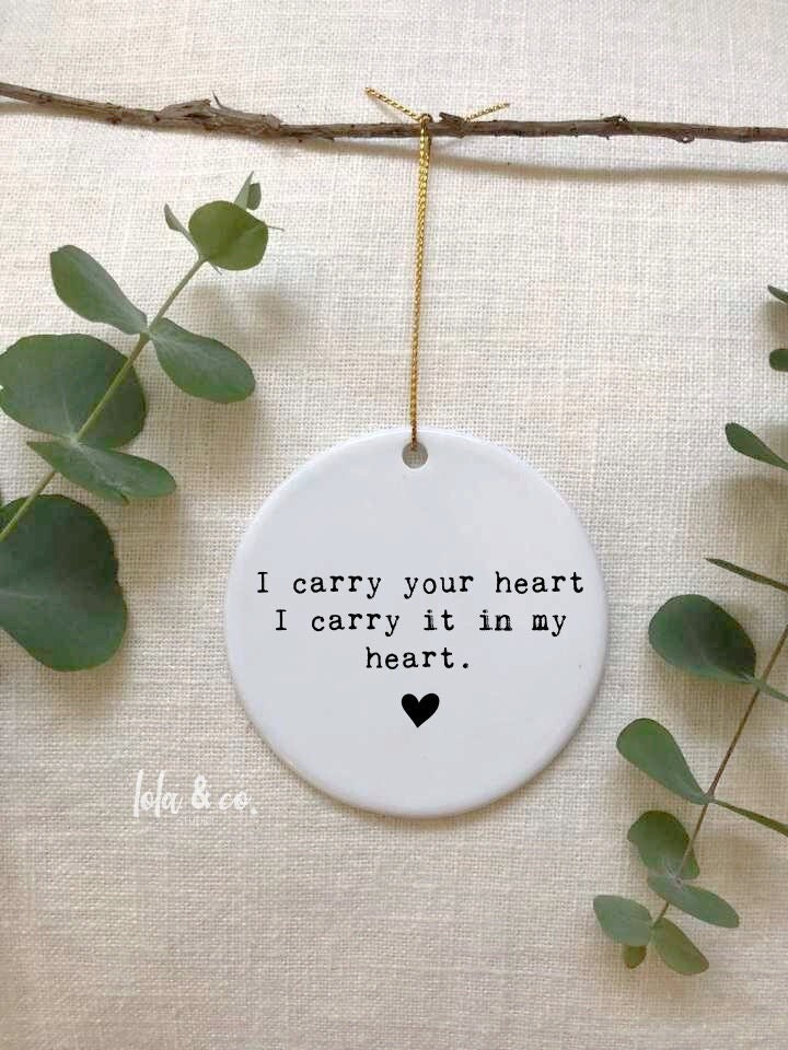 I carry your heart, keepsake ornament, Anniversary gift, E.E. Cummings, pregnancy loss, grief loss, miss you, gift for her, gift loved one