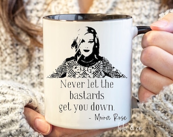 Never let the bastards get you down coffee mug, Moira mug, Moira cup, David mug, Schitts fan, Moira mug gift, Rose Mug