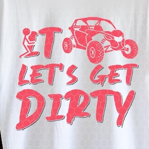 Let&#39;s Get Dirty UTV SVG: Funny ATV Shirt Design (Digital Files Included)