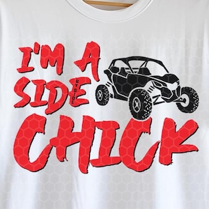 I&#39;m a side chick SVG PNG | UTV svg cutfiles for cricut | Side by side utv  svg png | Sassy riding utv svg | Adventure Lover Tshirt Design