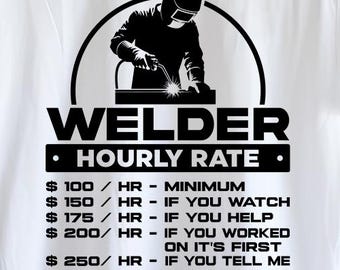 Welder Hourly Rate SVG PNG: Funny Dad Shirt Cut File