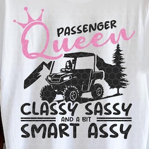Passenger Queen SVG PNG | UTV svg cutfiles for cricut | Side by side utv  svg png | Classy Sassy utv riding svg | Funny utv atv shirt design