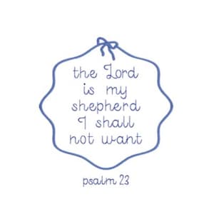 The Lord is My Shepherd | Embroidery Machine Design File | Scripture Psalm 23 | 10 Formats