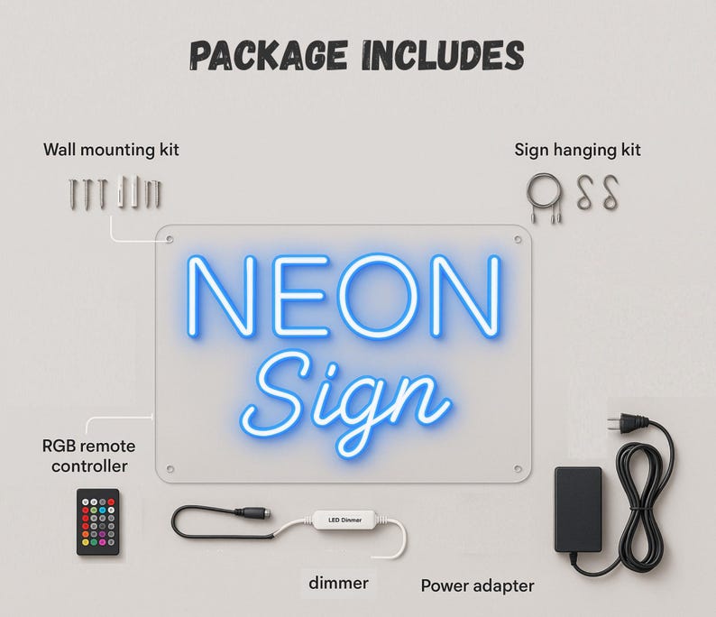 May include: A clear rectangular neon sign with the words "NEON Sign" in blue. The image includes a wall mounting kit, sign hanging kit, RGB remote controller, dimmer, and power adapter. The text "PACKAGE INCLUDES" is at the top.