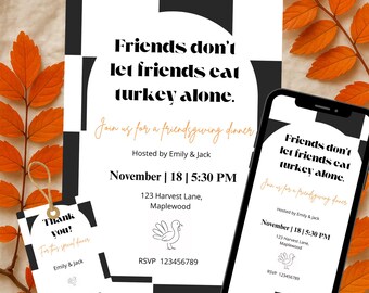 May include: Thanksgiving invitation with the text "Friends don't let friends eat turkey alone." The invitation is black and white with a decorative tag. A smartphone displays the same invitation. Orange leaves frame the scene.