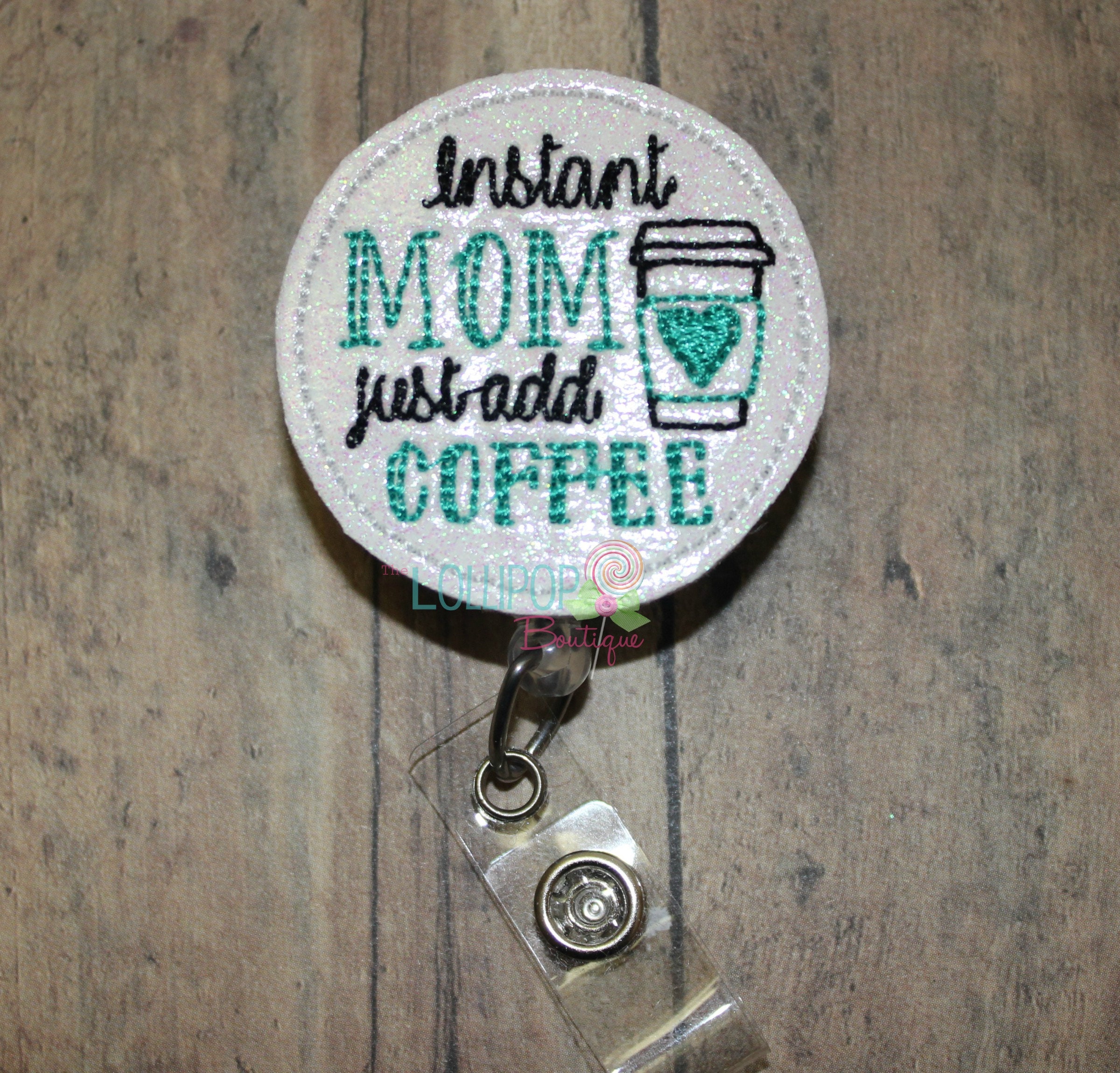 Instant Mom Glitter Badge Reel, Coffee Badge Reel, Badge Reel, Retractable Badge  Holder, Badge Holder, Work ID Holder, ID Badge Holder, 