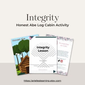 May include: A printable activity for teaching children about integrity. The image shows a cartoon log cabin with a title that says "Honest Abe" and a second image with the title "Integrity Lesson (Pre-K-3rd Grade)". The third image says "for respecting my work!" and includes social media icons.