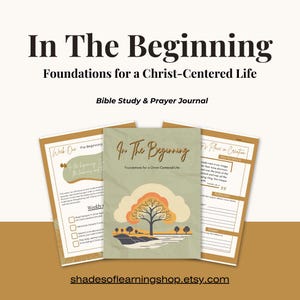 May include: A printable Bible study and prayer journal with a green and brown cover featuring a stylized tree and the text "In The Beginning: Foundations for a Christ-Centered Life".