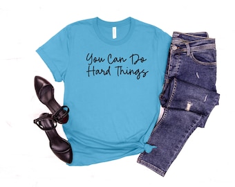 Camiseta "Puedes hacer cosas difíciles": Bella Canvas, camiseta motivacional