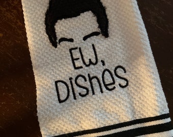 Ew Dishes - Creek inspired - LGBTQ -Ew David -Kitchen towel - dishtowel -House warming - New Home - Cook - what's for dinner - _