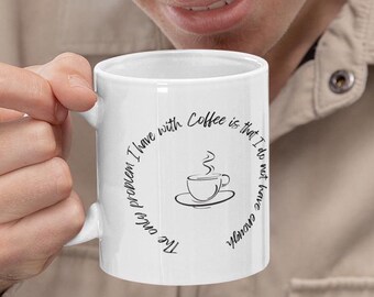 Rolig kaffemugg: Det enda problemet jag har är att det inte räcker