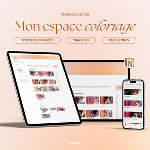 May include: A screenshot of a Notion template for a coloring book. The template is titled "Mon espace coloriage" and includes sections for "Tomes répertoriés", "Trackers", and "Challenges". The template is displayed on a laptop, tablet, and smartphone.