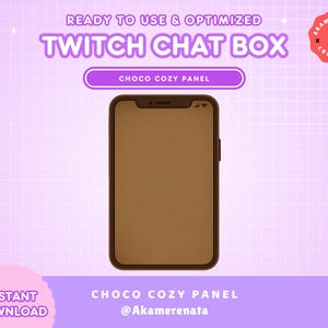 May include: A brown and black phone screen mockup with a brown background. The text "CHOCO COZY PANEL" is displayed on the screen. The text "READY TO USE & OPTIMIZED" and "TWITCH CHAT BOX" is displayed above the phone. The text "INSTANT DOWNLOAD" is displayed below the phone. The text "CHOCO COZY PANEL @Akamerenata" is displayed below the phone. The text "AKAMERENATA CREATION" is displayed in a red circle in the upper right corner of the image.