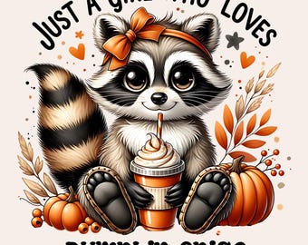 Just a Girl Who Loves Pumpkin Spice PNG, Fall Raccoon PNG, Pumpkin Spice Feral PNG, Pumpkin Spice Png, Autumn Png Designs