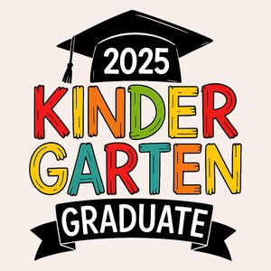 2025 Kindergarten Graduation PNG, End of School Graduation Shirt PNG, Kindergarten Graduation Shirt PNG
