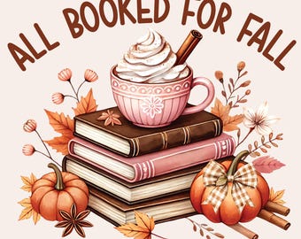 May include: A watercolor illustration with the text "ALL BOOKED FOR FALL". It features a stack of books, a pink mug of hot chocolate with whipped cream, pumpkins, fall leaves, and cinnamon sticks. The overall theme is autumn and reading.