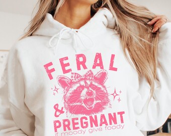 Feral & Pregnant Raccoon Hoodie: Funny Pregnancy Gift
