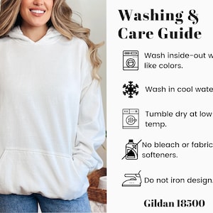 May include: A white hooded sweatshirt with a pocket on the front. The image includes a washing and care guide with instructions to wash inside-out with like colors, wash in cool water, tumble dry at low temperature, do not use bleach or fabric softeners, and do not iron the design. The text "Gildan 18500" is at the bottom of the image.