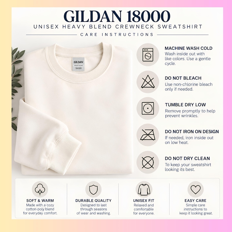 May include: A cream-colored Gildan 18000 heavy blend crewneck sweatshirt with a visible brand label. The image includes text detailing care instructions such as machine wash cold, do not bleach, tumble dry low, do not iron on design, and do not dry clean.