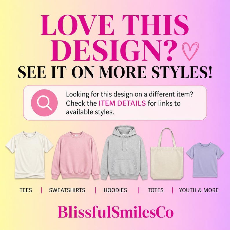 May include: A promotional graphic with a yellow to purple gradient background featuring the text LOVE THIS DESIGN? SEE IT ON MORE STYLES! and a search icon box. Below are a white t-shirt, pink sweatshirt, gray hoodie, beige tote, and purple youth shirt.