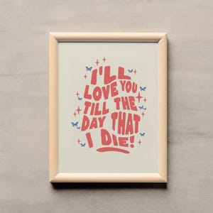 Ich liebe dich bis zu dem Tag, an dem ich sterbe Wandkunst | Romantisches Zitat Print Birds & Feathers Typografie Poster | Sofort Download Home Decor