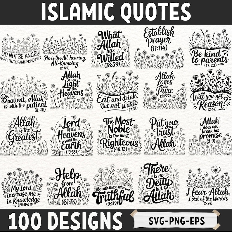 May include: A collection of 100 Islamic quotes in black and white, each with floral accents. The quotes are displayed in a variety of fonts and styles, suitable for digital art or print.