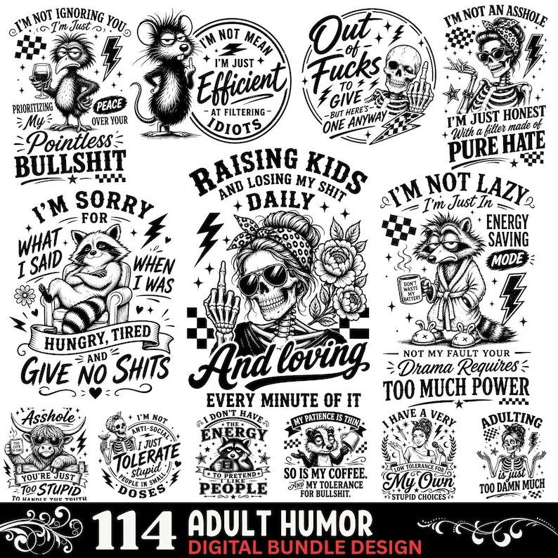 K&ouml;nnte beinhalten: Ein digitales Design-Bundle mit 114 Grafiken mit Humor f&uuml;r Erwachsene. Die Schwarz-Wei&szlig;-Designs umfassen Illustrationen von Tieren, Totenk&ouml;pfen und humorvollen Phrasen. Der Text enth&auml;lt S&auml;tze wie "I'm not lazy" und "Out of Fucks to Give".