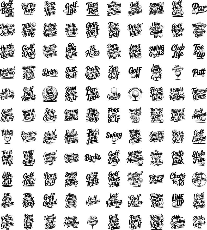 May include: A collection of black and white golf-themed typography designs. Each design features a different phrase or saying related to golf, such as "Golf Life," "Swing, Swear, Repeat," and "Golf Dad."
