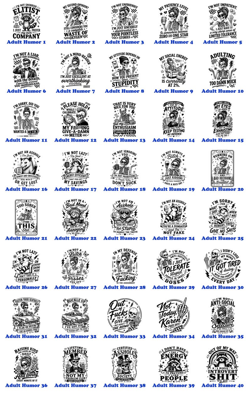 K&ouml;nnte beinhalten: Eine Sammlung von 40 humorvollen Schwarz-Wei&szlig;-Designs, jedes mit einem einzigartigen Satz und einer Skelett-Illustration. Die Designs sind als "Erwachsenenhumor" kategorisiert und zeigen verschiedene witzige Spr&uuml;che und sarkastische Aussagen.
