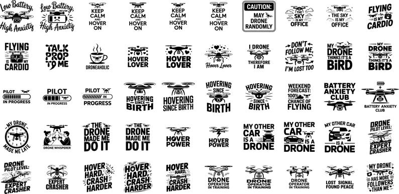 May include: A collection of black and white drone-themed designs with various text elements. Phrases include "Low Battery, High Anxiety," "Keep Calm Hover On," and "The Sky is My Office." Other designs feature drones and related sayings.