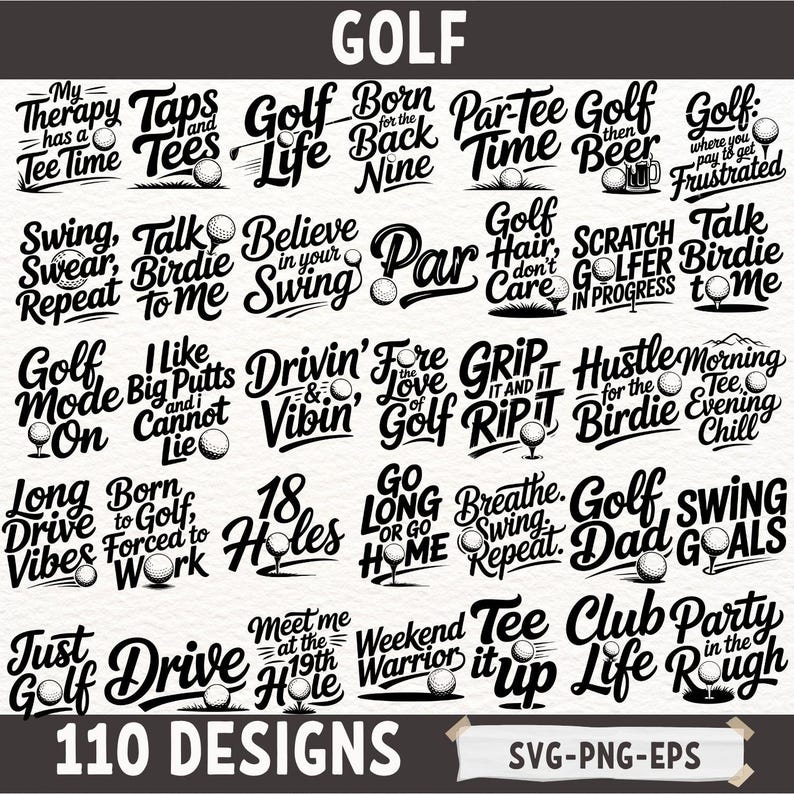 May include: A collection of 110 golf-themed designs in black and white, featuring phrases like "Golf Life," "Swing, Swear, Repeat," and "18 Holes." The designs include golf balls and text, suitable for SVG, PNG, and EPS formats.