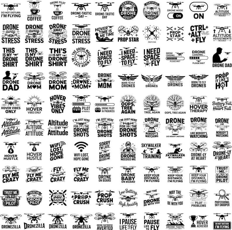 May include: A collection of black and white drone-themed graphics. Designs include text like "Drone Pilot," "Drone Away," and "Fly Me Crazy," along with drone illustrations. Ideal for apparel and accessories.