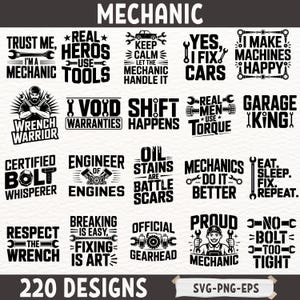 May include: A collection of 220 mechanic-themed designs in black and white. The designs feature phrases like "Real Heroes Use Tools," "Yes, I Fix Cars," and "Oil Stains Are Battle Scars." The image includes the text "MECHANIC" at the top and "220 DESIGNS" at the bottom.