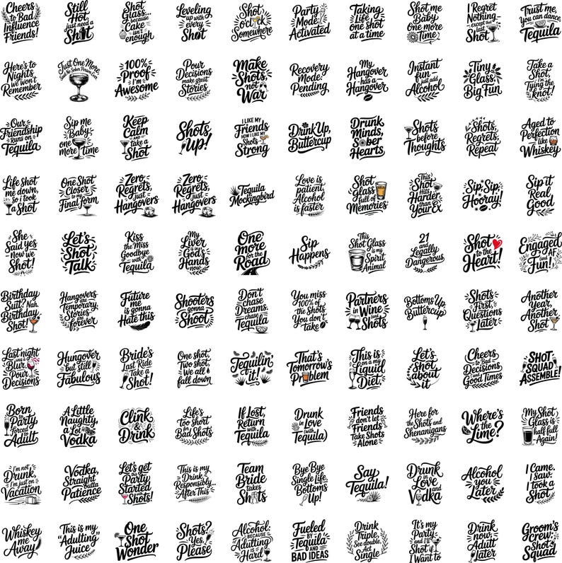 May include: A black and white graphic design featuring 64 different sayings about tequila and shots. The sayings are in a variety of fonts and styles, and they are all related to drinking and partying.
