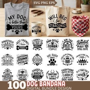 May include: A collection of dog-themed designs, including a gray t-shirt, a beige tote bag, a red bandana, and a mug. The designs feature phrases like "My Dog is better than Yours" and "Will Beg for Bacon". The image also includes 100 dog bandana digital bundle designs.